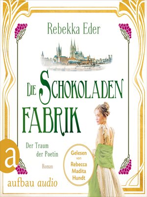cover image of Die Schokoladenfabrik--Der Traum der Poetin--Die Stollwerck-Saga, Band 3 (Ungekürzt)